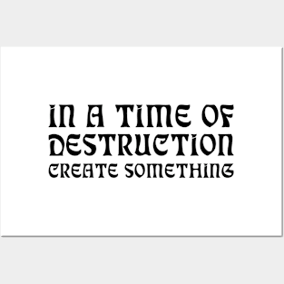 In A Time Of Destruction, Create Something black Posters and Art